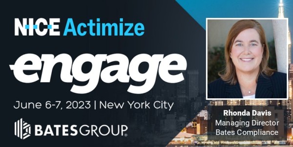 Bates Compliance’s Rhonda Davis to speak on “Evidencing Best Interest” at NICE Actimize Engage - June 6, 2023 in NYC