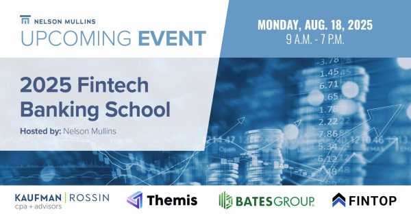 Kick Off Fintech South 2025 With Nelson Mullins’ Fintech Banking School