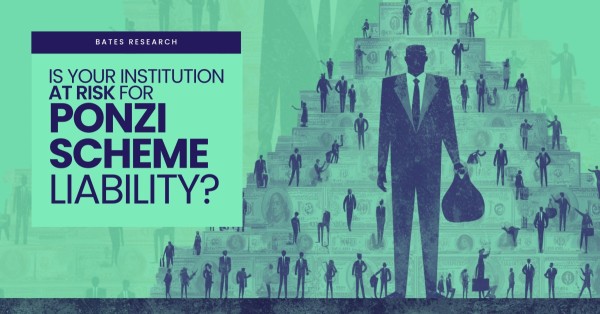 Is Your Institution at Risk for Ponzi Scheme Liability?